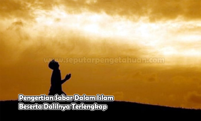 Pengertian Sabar Dalam Islam Beserta Dalilnya Terlengkap