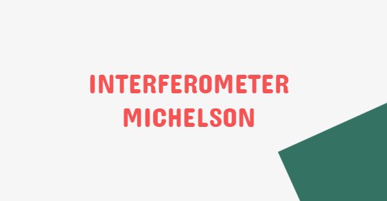 Interferometer michelson adalah salah satu instrumen pengukuran yang memiliki peran besar   Percobaan Interferometer Michelson Konsep dan Cara Kerjanya