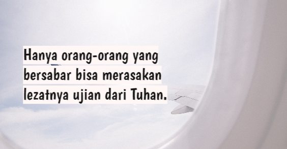 Terkadang kita harus bersabar dan mengikhlaskan semua yang kita lakukan tidak sesuai denga 75  Kata Bijak Sabar Menghadapi Ujian dan Cobaan