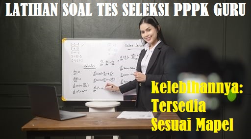 Latihan Soal Tes Seleksi PPPK Guru SD SMP SMA SMK Tahun  LATIHAN SOAL TES SELEKSI PPPK GURU SD SMP SMA SMK TAHUN 2021-2022