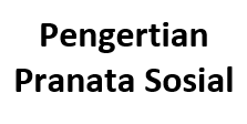  Koentjaraningrat mengatakan bahwa pranata sosial adalah suatu sistem tata kelakuan dan hu Pengertian Pranata Sosial