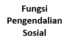  Fungsi pengendalian sosial adalah sebagai berikut Fungsi Pengendalian Sosial