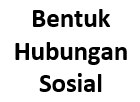  terjalinnya sebuah hubungan sosial dapat dibedakan menjadi  Bentuk Hubungan Sosial