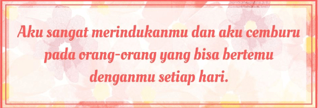 Resiko pacaran ialah bersenggolan dengan yang namanya rindu Kata Kata Rindu Pacar Romantis Banget Terbaru