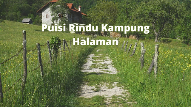 Contoh Puisi Rindu Kampung Halaman Singkat  Contoh Puisi Rindu Kampung Halaman Singkat 2022