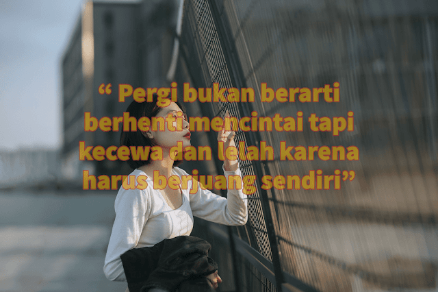  Tentu kamu tidak asing dengan istilah galau atau kata 13+ Kata Kata Galau Dijamin Move On Cepet!