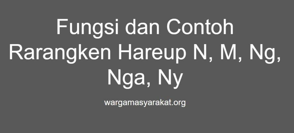 Fungsi dan Contoh Rarangken Hareup N, M, Ng, Nga, Ny