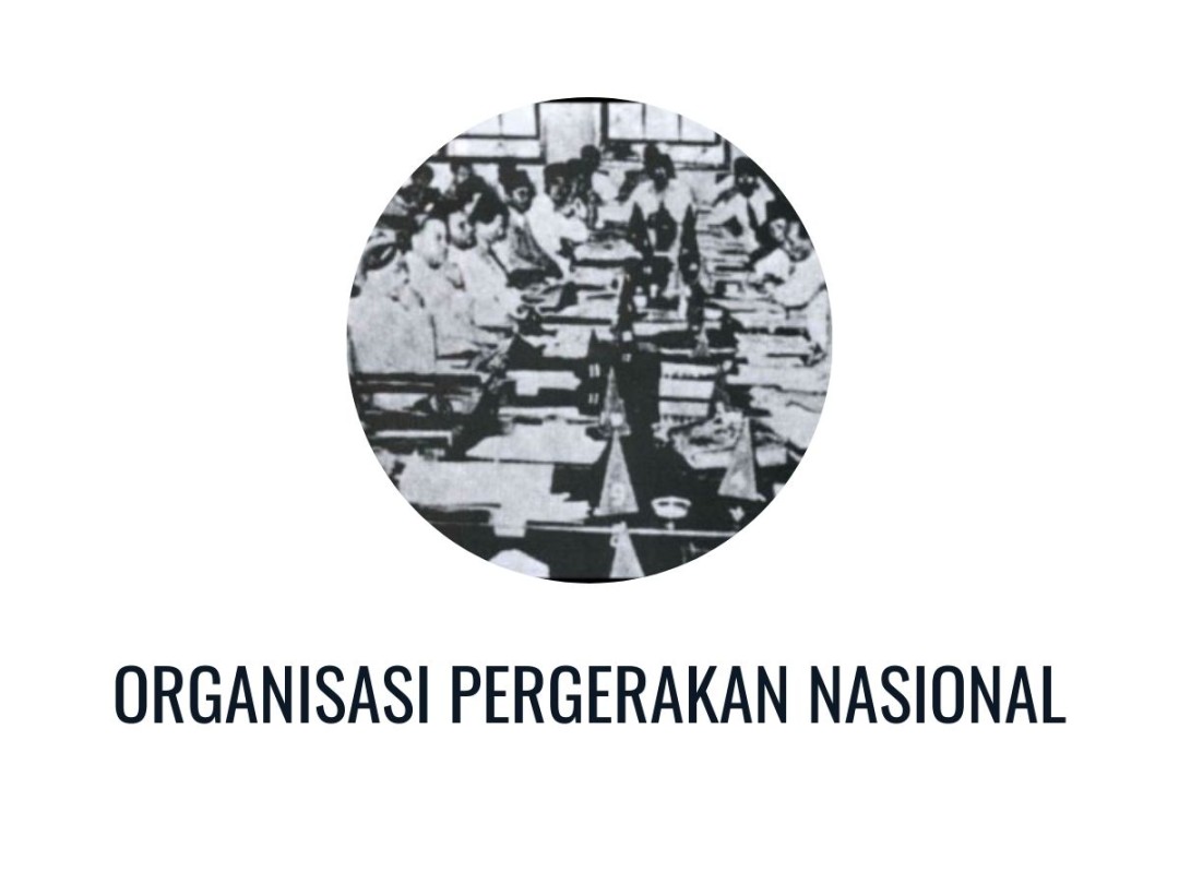 Organisasi Pergerakan Nasional di Indonesia dan Peran Pentingnya