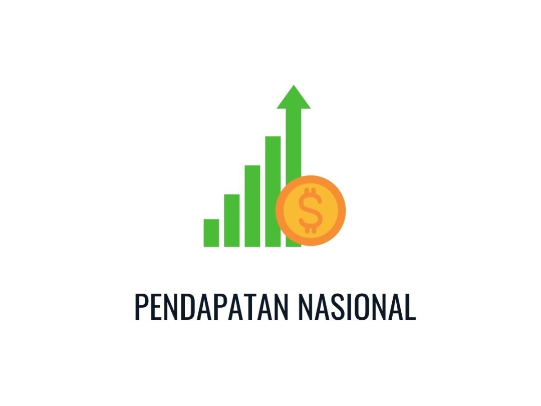 Pendapatan Nasional: Pengertian, Manfaat, dan Faktor Yang