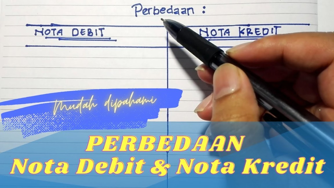 Perbedaan Nota Debit dan Nota Kredit yang Benar