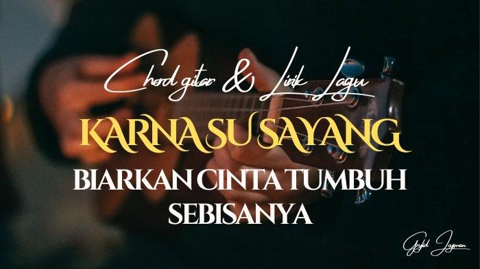 Lirik Lagu Viral Karna Su Sayang: Biarkan Cinta Tumbuh Sebisanya