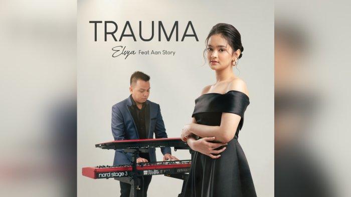 Lirik Lagu Trauma by Elsya Ciptaan Prilly Latuconsina dan Aan Story yang Viral di TikTok