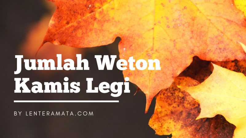 weton kamis legi, jumlah wetn kamis legi, watak weton kamis legi, primbon weton kamis legi, weton kamis legi pria. weton kamis legi pria, arti weton kamis legi, primbon jawa weton kamis legi, ramalan weton kamis legi, hari naas kamis legi, kelemahan kamis legi, angka keberuntungan kamis legi