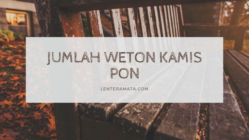 Pantangan kamis pon, kelemahan weton kamis pon, hari baik kamis pon, tokoh wayang kamis pom, angka keberuntungan kamis pon, nama bayi lahir kamis pon, jumlah weton kamis pon, watak weton kamis pon, sifat weton kamis pon, jodoh weton kamis pon, pekerjaan yg cocok untuk weton kamis pon, rejeki weton kamis pon