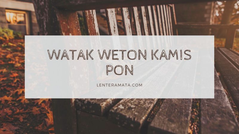 Pantangan kamis pon, kelemahan weton kamis pon, hari baik kamis pon, tokoh wayang kamis pom, angka keberuntungan kamis pon, nama bayi lahir kamis pon, jumlah weton kamis pon, watak weton kamis pon, sifat weton kamis pon, jodoh weton kamis pon, pekerjaan yg cocok untuk weton kamis pon, rejeki weton kamis pon