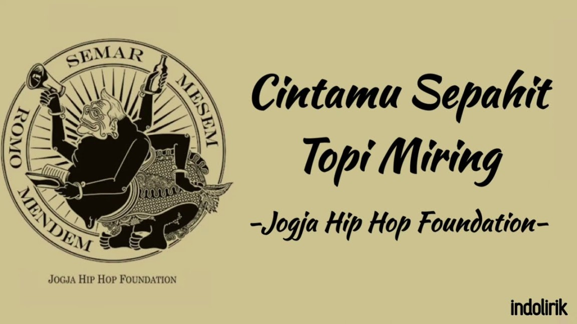 Cintamu Sepahit Topi Miring - Jogja Hip Hop Foundation  Sengkuni lede lede  / Lirik Lagu