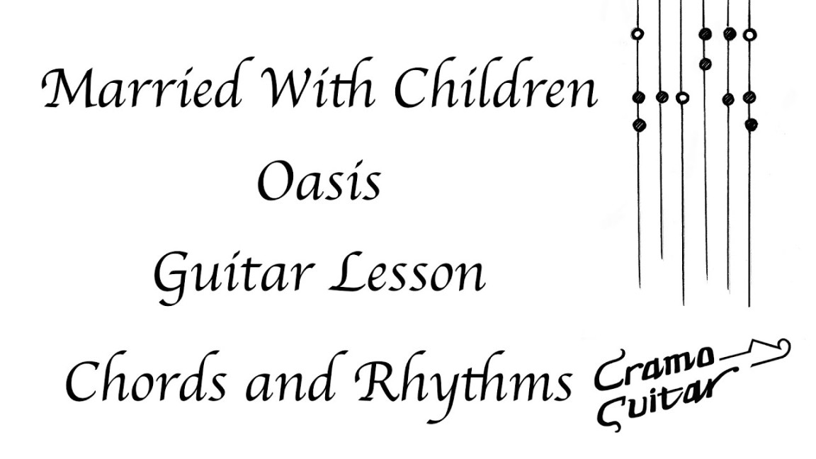 How To Play - Married With Children - Oasis - Chords and Rhythms