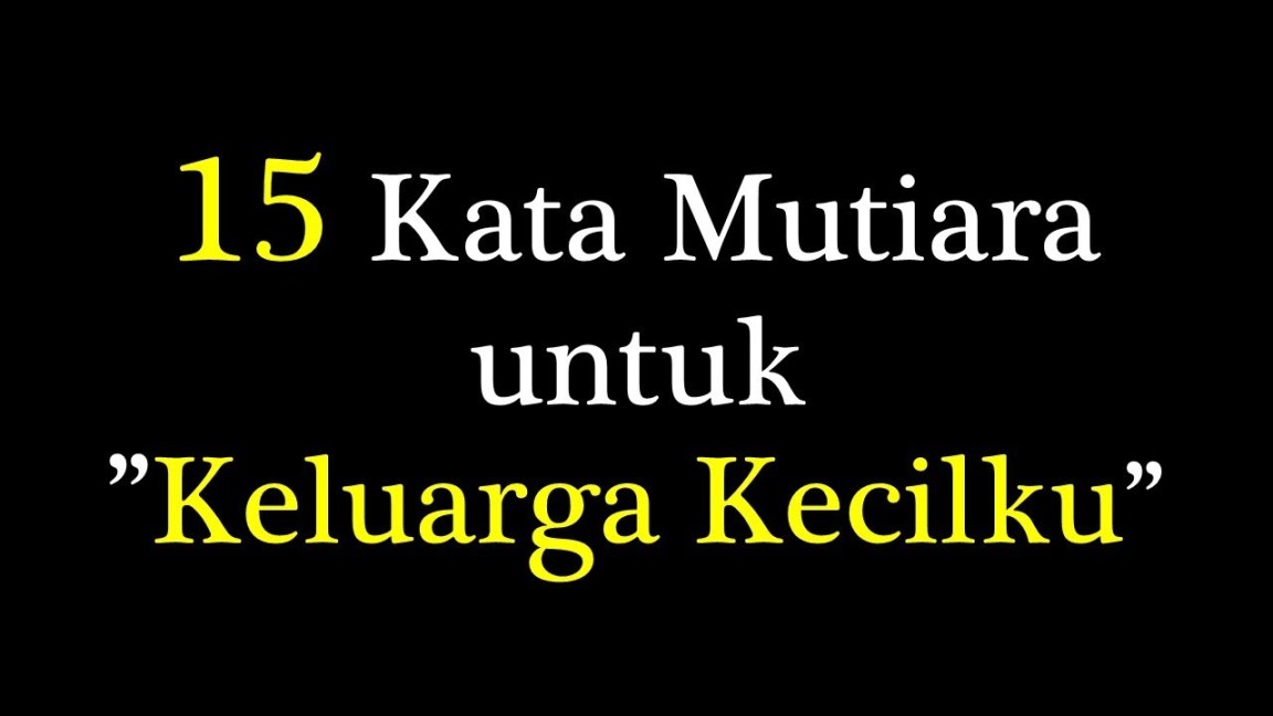 Kata Mutiara Untuk Keluarga Kecilku, kata mutiara keluarga, kata bijak  keluarga sederhana