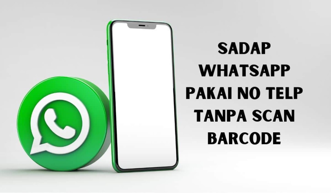 Sadap Whatsapp Pakai No Telp Tanpa Scan Barcode  Pengetahuan