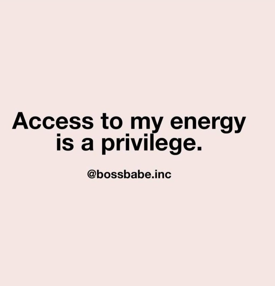 Access to My Energy is a Privilege - Quotes