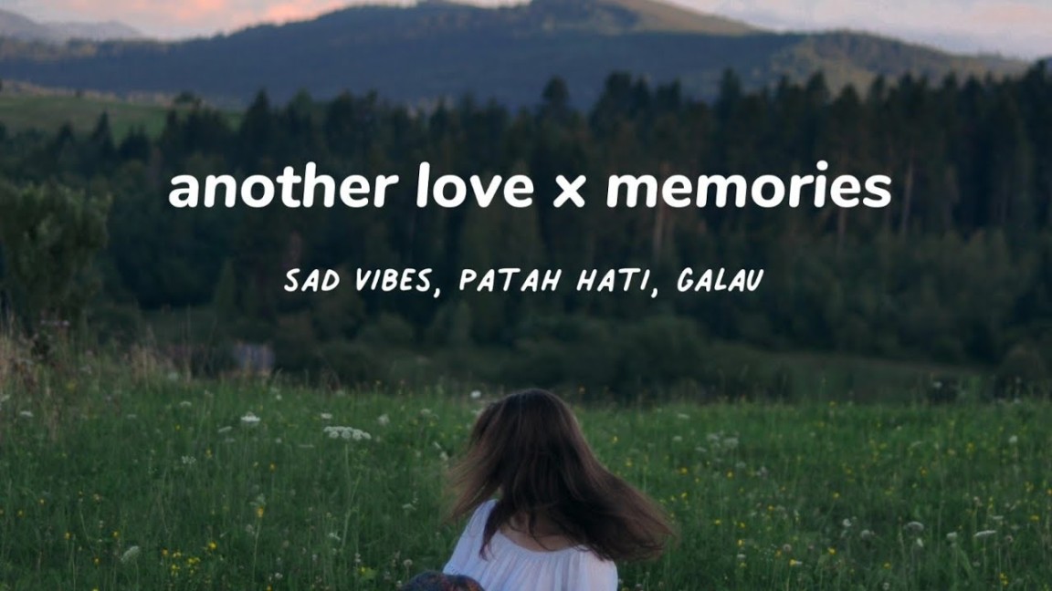 another love x memories ( lirik dan terjemahan ) , speed up  lagu galau,  sad vibes