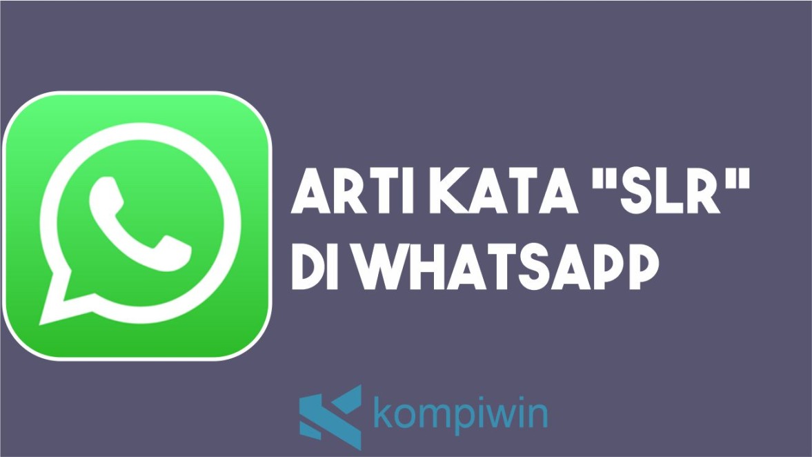 Arti SLR di WhatsApp yang Harus Kamu Tahu