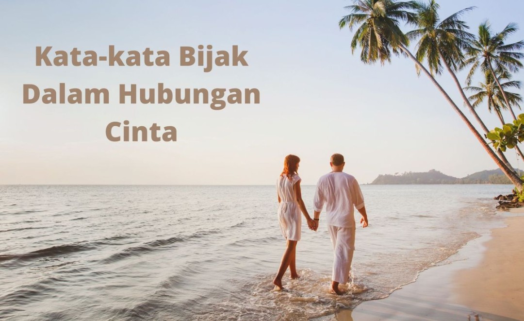 Kata-kata Bijak Dalam Hubungan Cinta Agar Selalu Langgeng