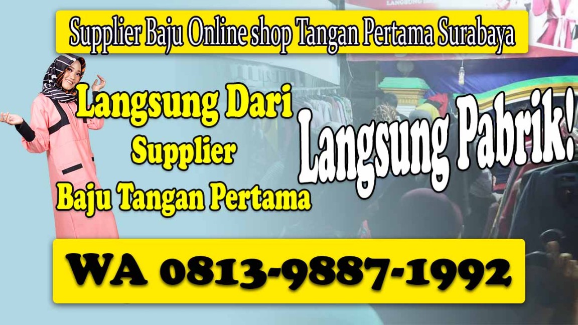 Supplier Tangan Pertama Jawa Timur: Gudang Supplier Baju Online